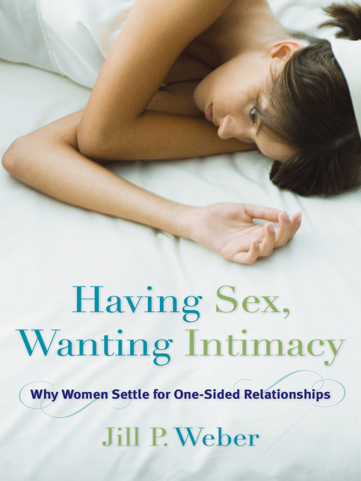 Title details for Having Sex, Wanting Intimacy by Jill P. Weber - Available